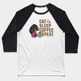Funny Cute Eat Sleep Coffee Repeat Doxie Dachshund Baseball T-Shirt